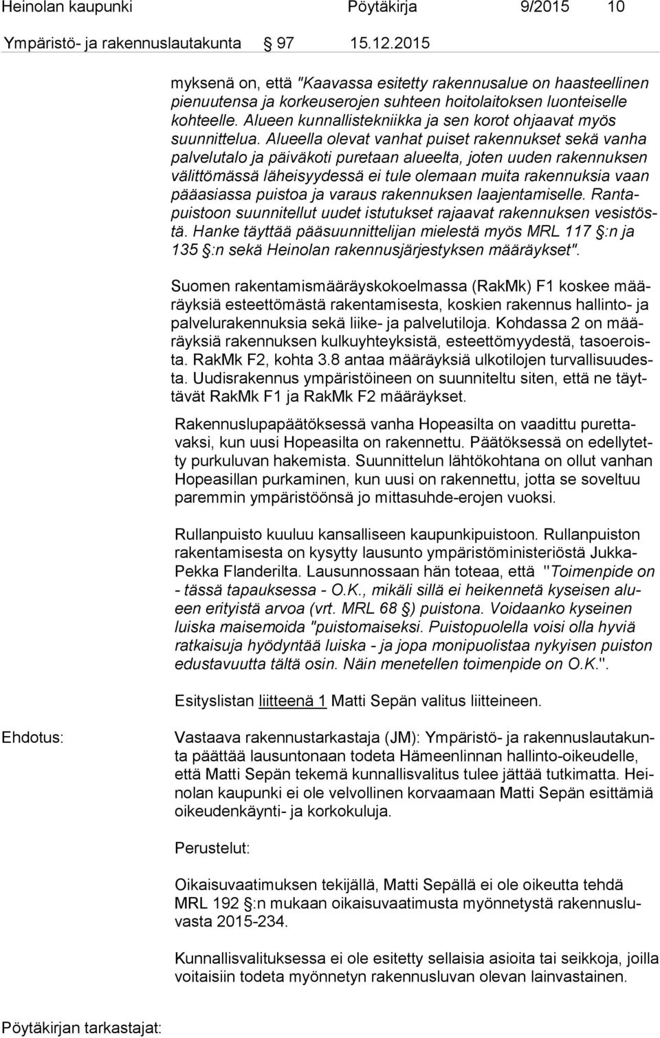 Alueen kunnallistekniikka ja sen korot ohjaavat myös suun nit te lua.