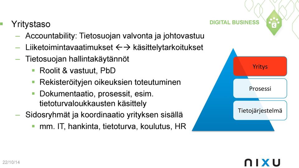 oikeuksien toteutuminen Dokumentaatio, prosessit, esim.
