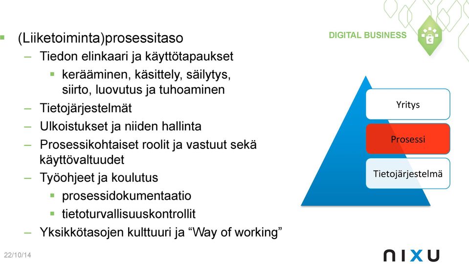 Prosessikohtaiset roolit ja vastuut sekä käyttövaltuudet Työohjeet ja koulutus