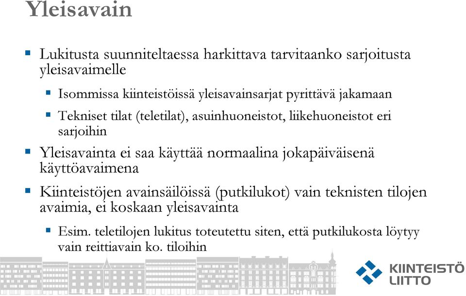 Yleisavainta ei saa käyttää normaalina jokapäiväisenä käyttöavaimena Kiinteistöjen avainsäilöissä (putkilukot) vain