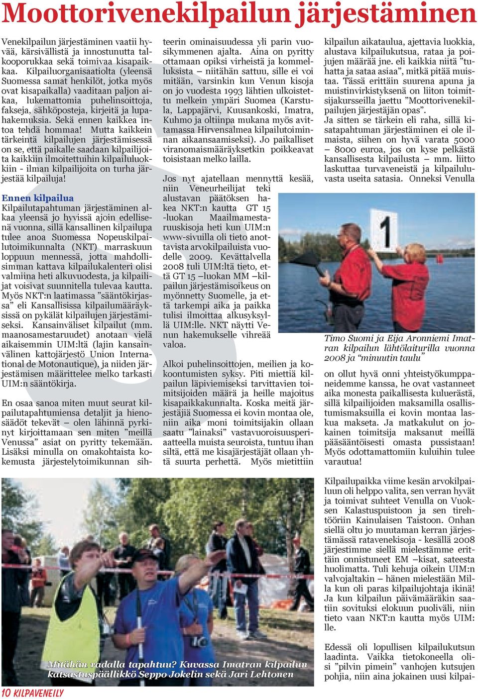 Sekä ennen kaikkea intoa tehdä hommaa!