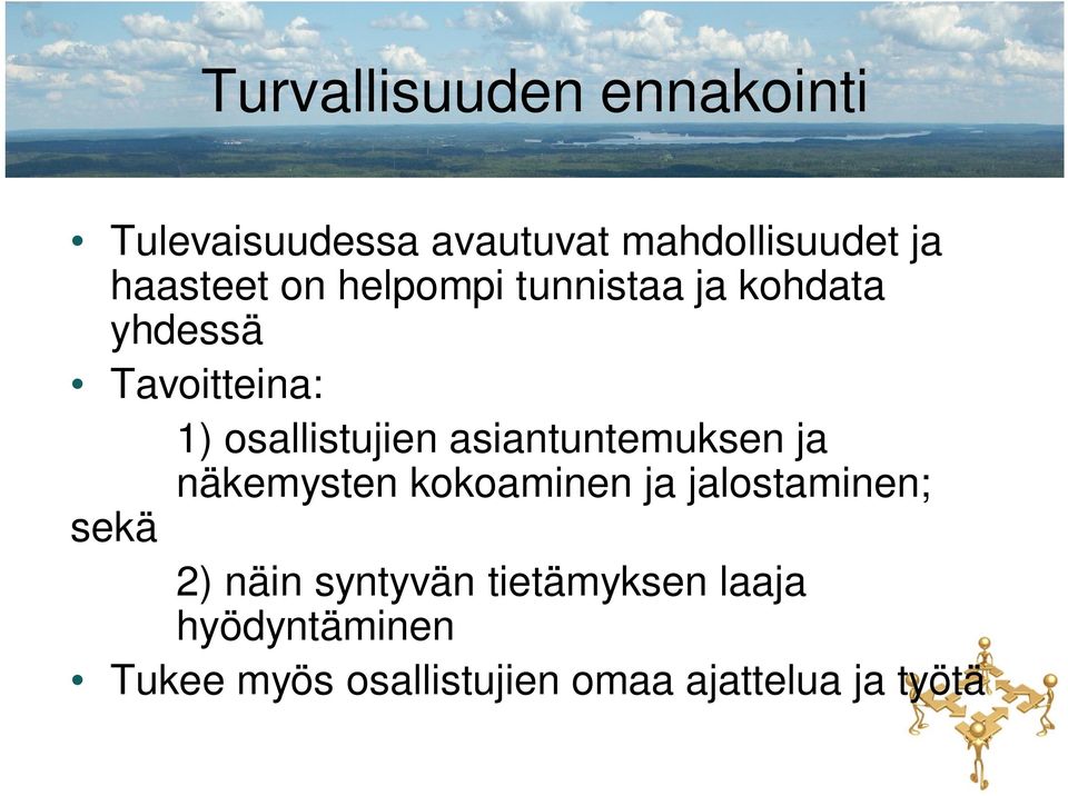 osallistujien asiantuntemuksen ja näkemysten kokoaminen ja jalostaminen; sekä