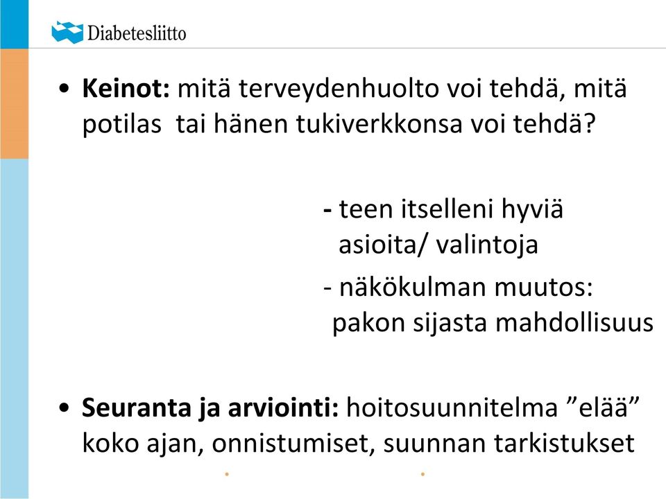 - teen itselleni hyviä asioita/ valintoja - näkökulman muutos: