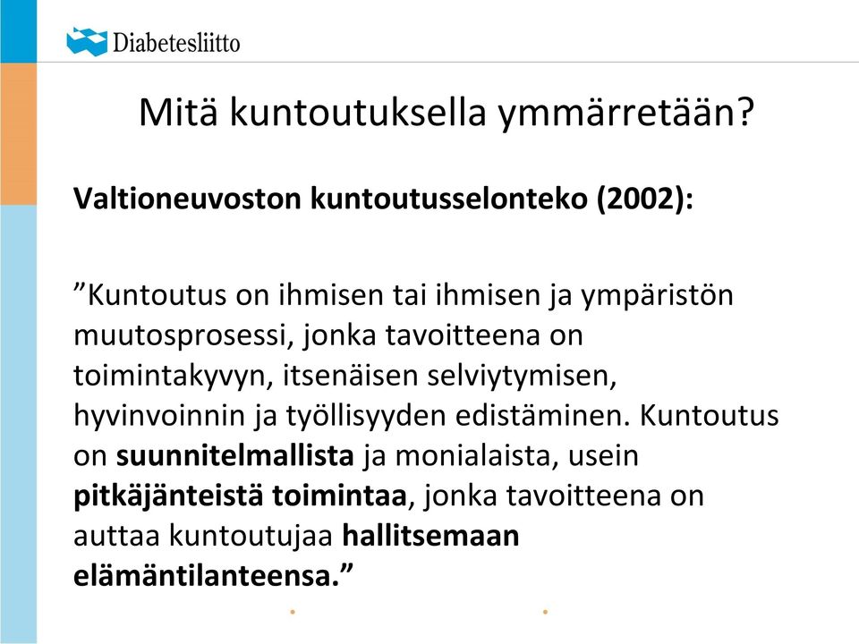 muutosprosessi, jonka tavoitteena on toimintakyvyn, itsenäisen selviytymisen, hyvinvoinnin ja