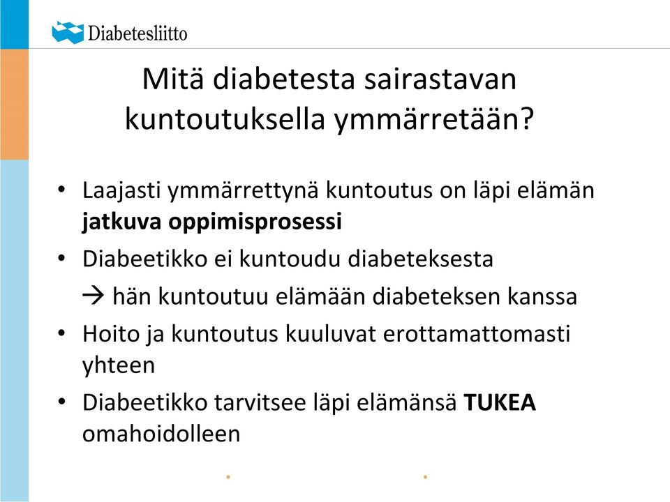 Diabeetikko ei kuntoudu diabeteksesta hän kuntoutuu elämään diabeteksen kanssa