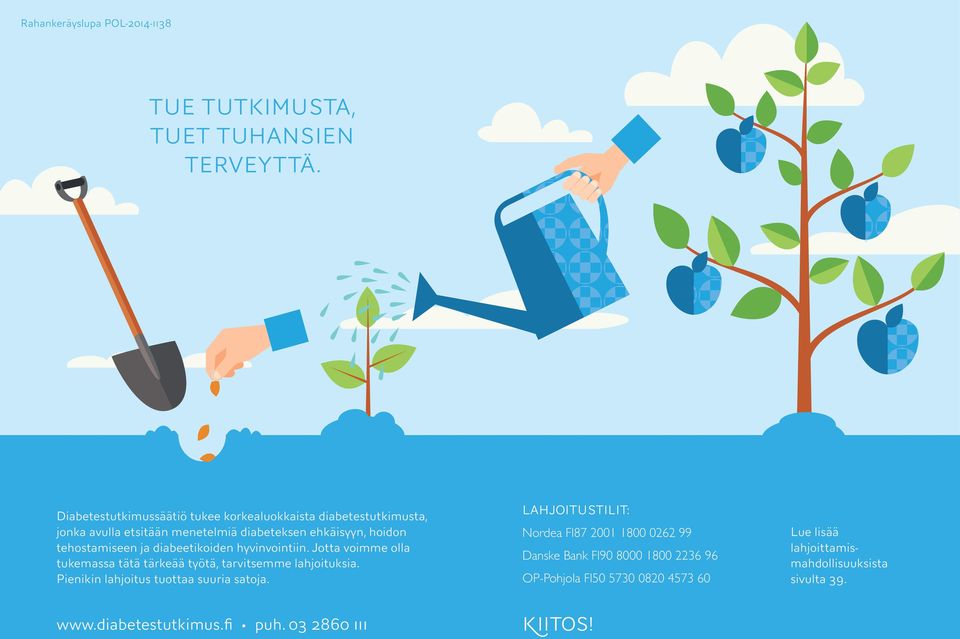 diabeetikoiden hyvinvointiin. Jotta voimme olla tukemassa tätä tärkeää työtä, tarvitsemme lahjoituksia. Pienikin lahjoitus tuottaa suuria satoja.
