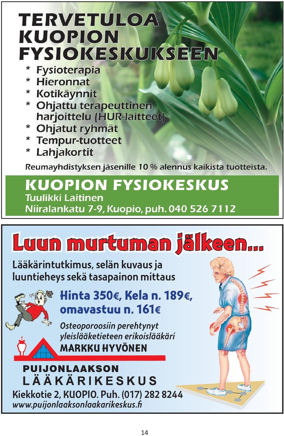 mittaus Hinta 350, Kela n. 189, omavastuu n.