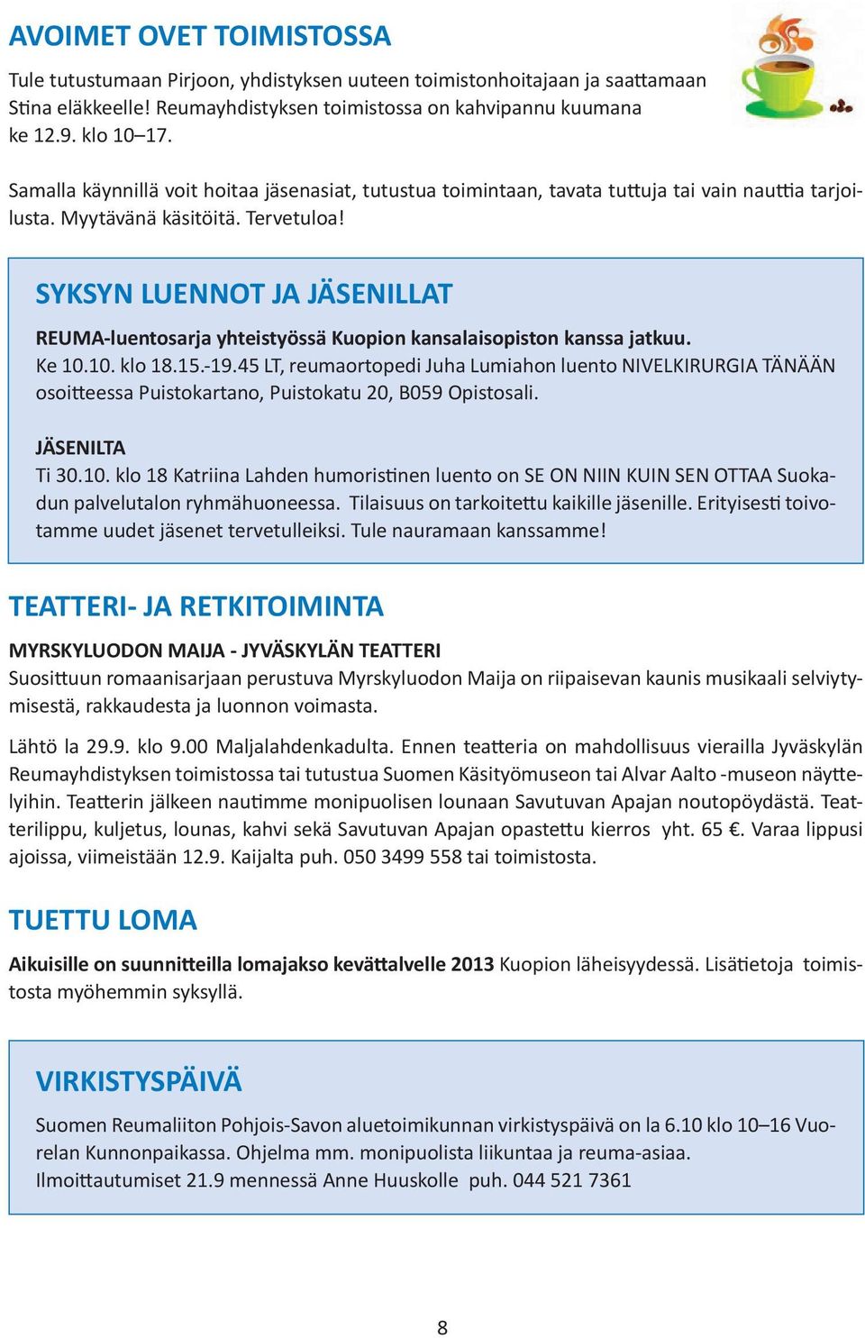 SYKSYN LUENNOT JA JÄSENILLAT REUMA-luentosarja yhteistyössä Kuopion kansalaisopiston kanssa jatkuu. Ke 10.10. klo 18.15.-19.