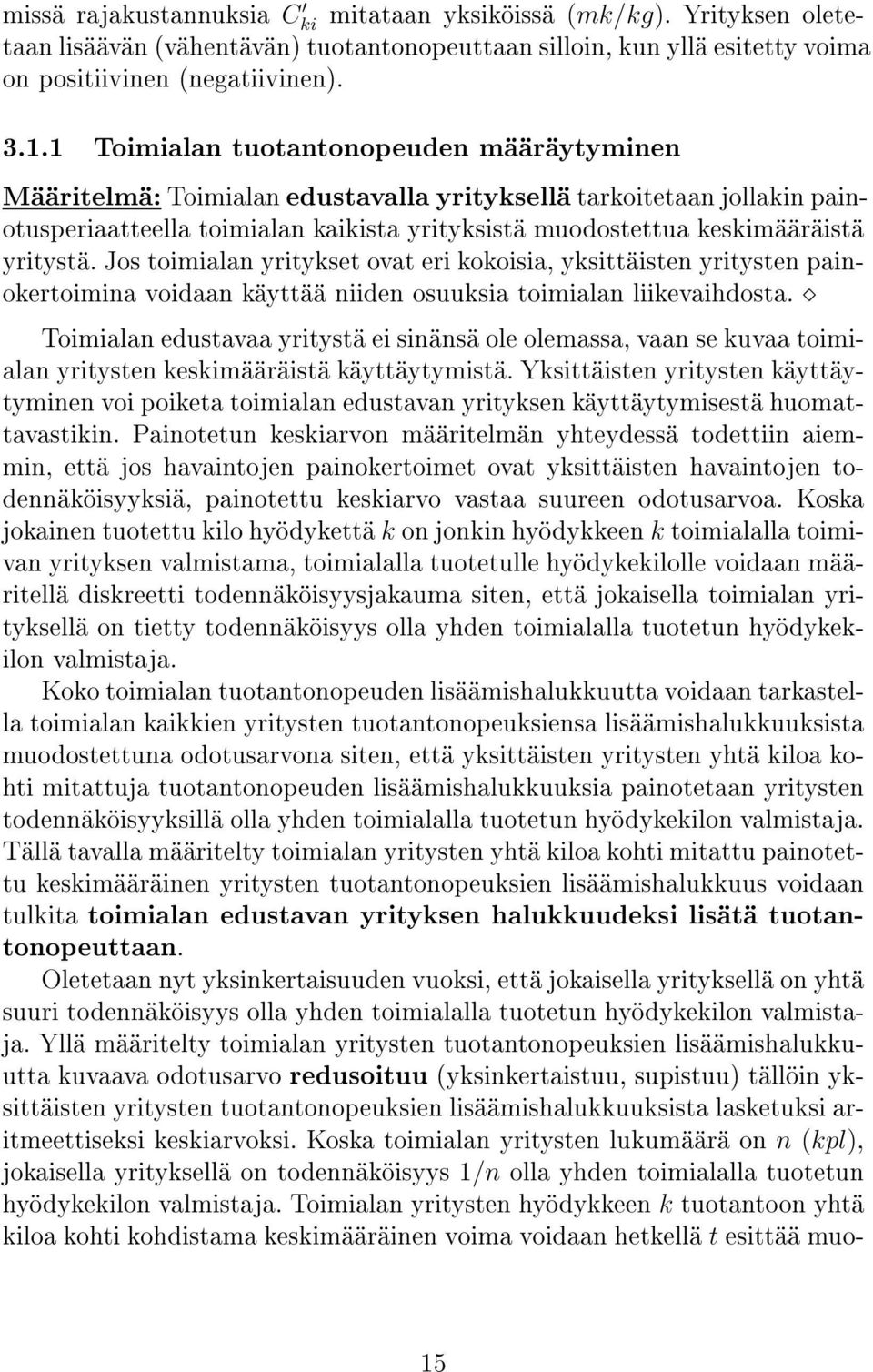 yritystä. Jos toimialan yritykset ovat eri kokoisia, yksittäisten yritysten painokertoimina voidaan käyttää niiden osuuksia toimialan liikevaihdosta.