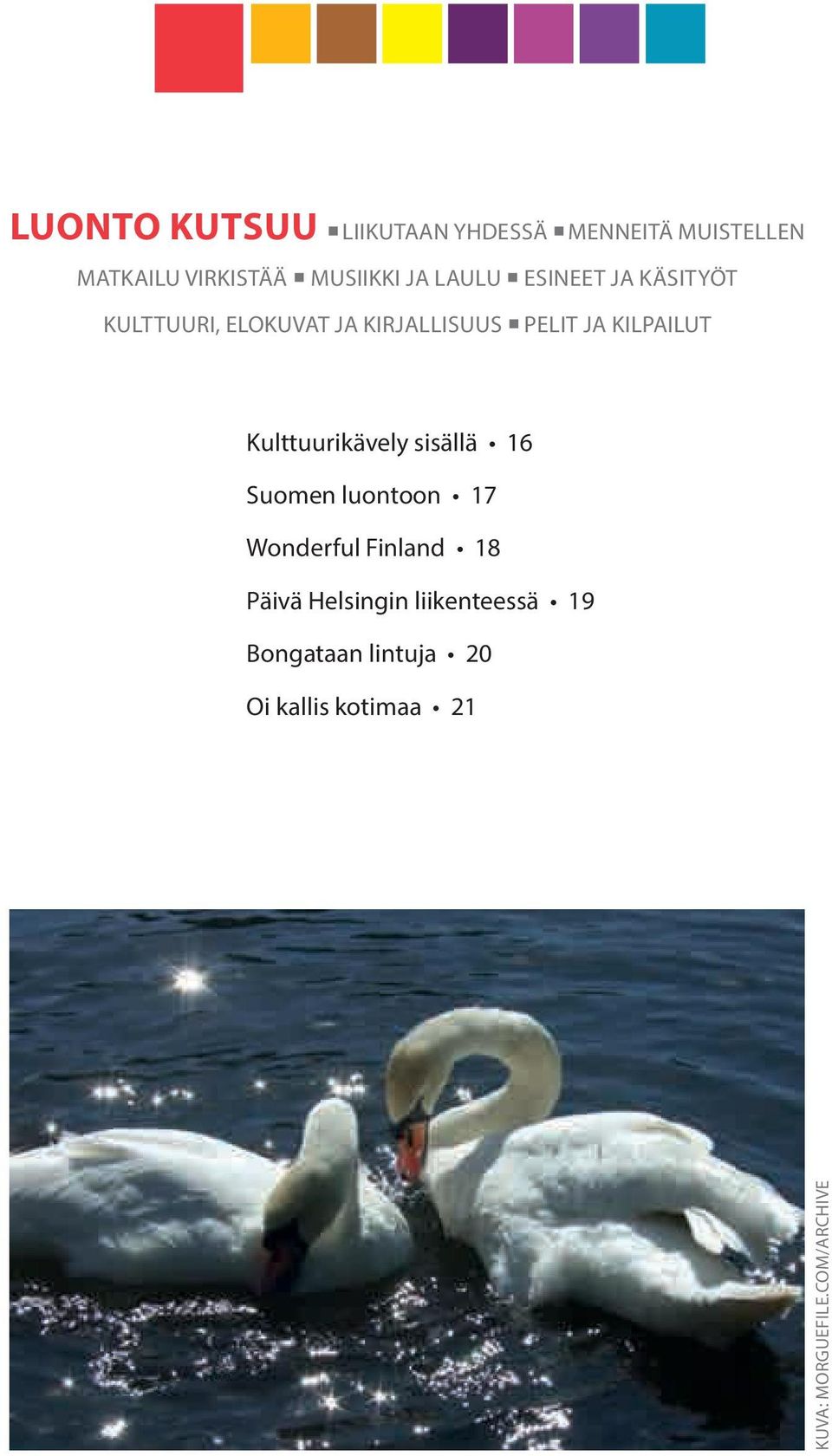 Kulttuurikävely sisällä 16 Suomen luontoon 17 Wonderful Finland 18 Päivä Helsingin