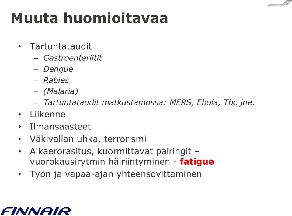 Liikenne Ilmansaasteet Väkivallan uhka, terrorismi Aikaerorasitus,