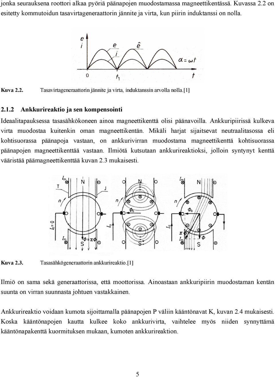 Ankkuripiirissä kulkeva virta muodostaa kuitenkin oman magneettikentän.