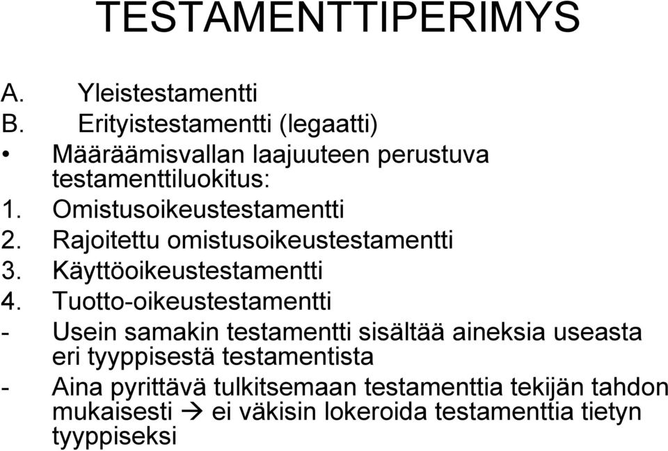 Omistusoikeustestamentti 2. Rajoitettu omistusoikeustestamentti 3. Käyttöoikeustestamentti 4.