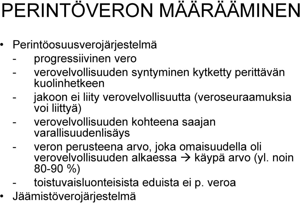 verovelvollisuuden kohteena saajan varallisuudenlisäys - veron perusteena arvo, joka omaisuudella oli