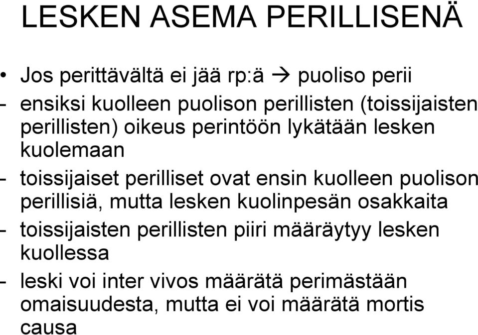 kuolleen puolison perillisiä, mutta lesken kuolinpesän osakkaita - toissijaisten perillisten piiri määräytyy