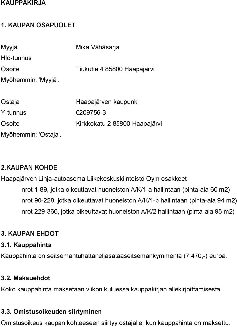 85800 Haapajärvi Myöhemmin: 'Ostaja'. 2.