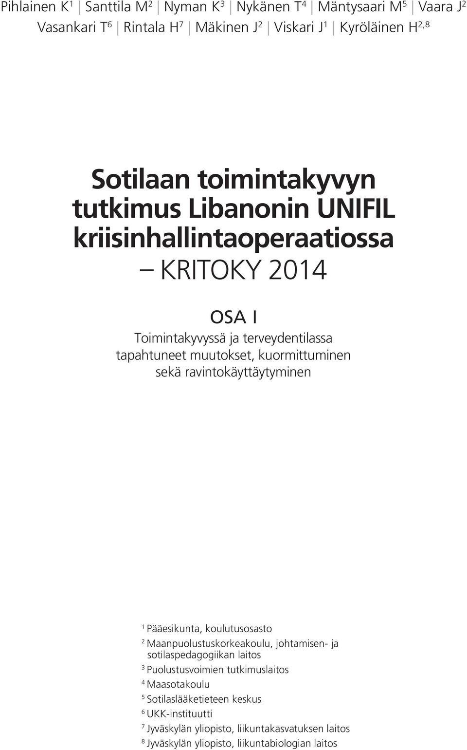 kuormittuminen sekä ravintokäyttäytyminen 1 Pääesikunta, koulutusosasto 2 Maanpuolustuskorkeakoulu, johtamisen- ja sotilaspedagogiikan laitos 3