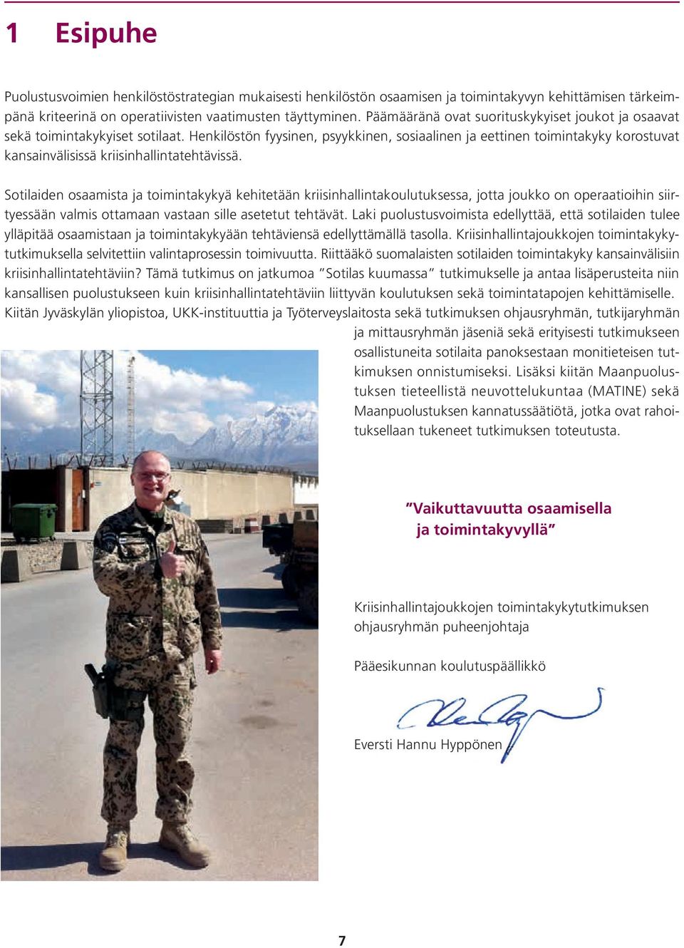 Henkilöstön fyysinen, psyykkinen, sosiaalinen ja eettinen toimintakyky korostuvat kansainvälisissä kriisinhallintatehtävissä.