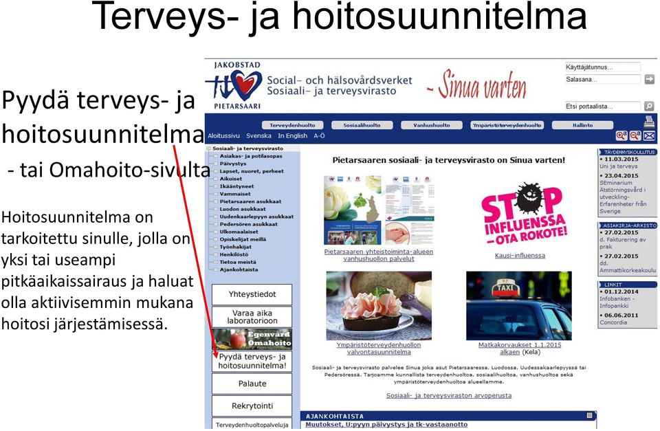 on tarkoitettu sinulle, jolla on yksi tai useampi