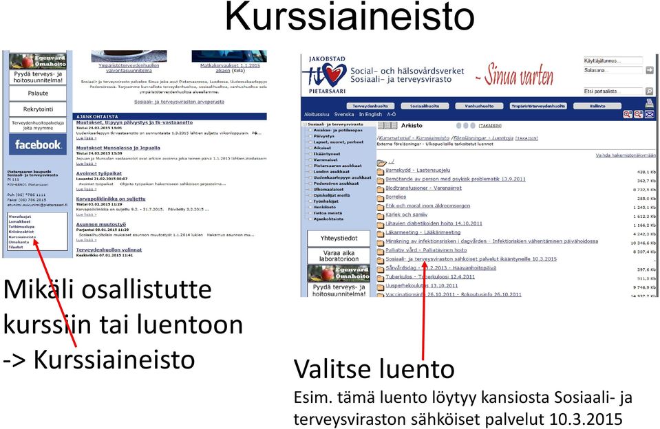 Esim. tämä luento löytyy kansiosta Sosiaali-