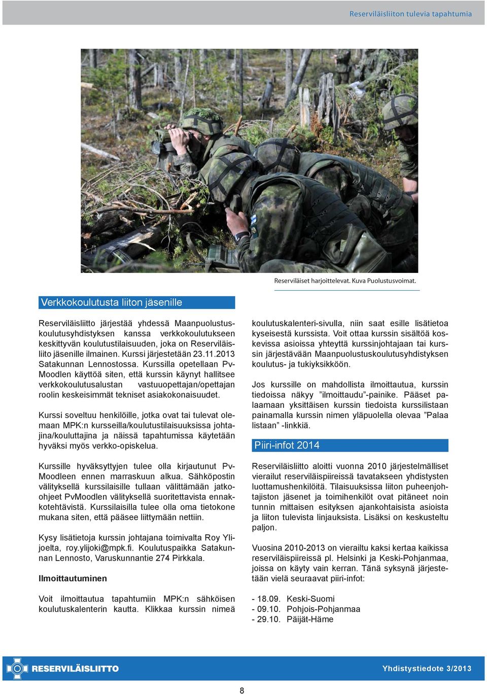 ilmainen. Kurssi järjestetään 23.11.2013 Satakunnan Lennostossa.