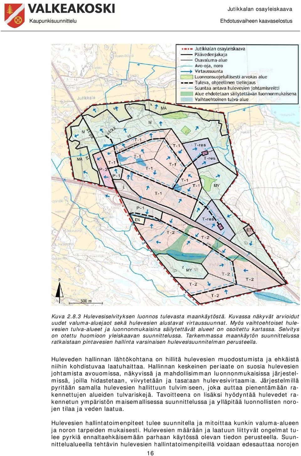 TarkemmassaT a maankäytön suunnittelussa ratkaistaan pintavesien hallinta varsinaisen hulevesisuunnitelman perusteella.