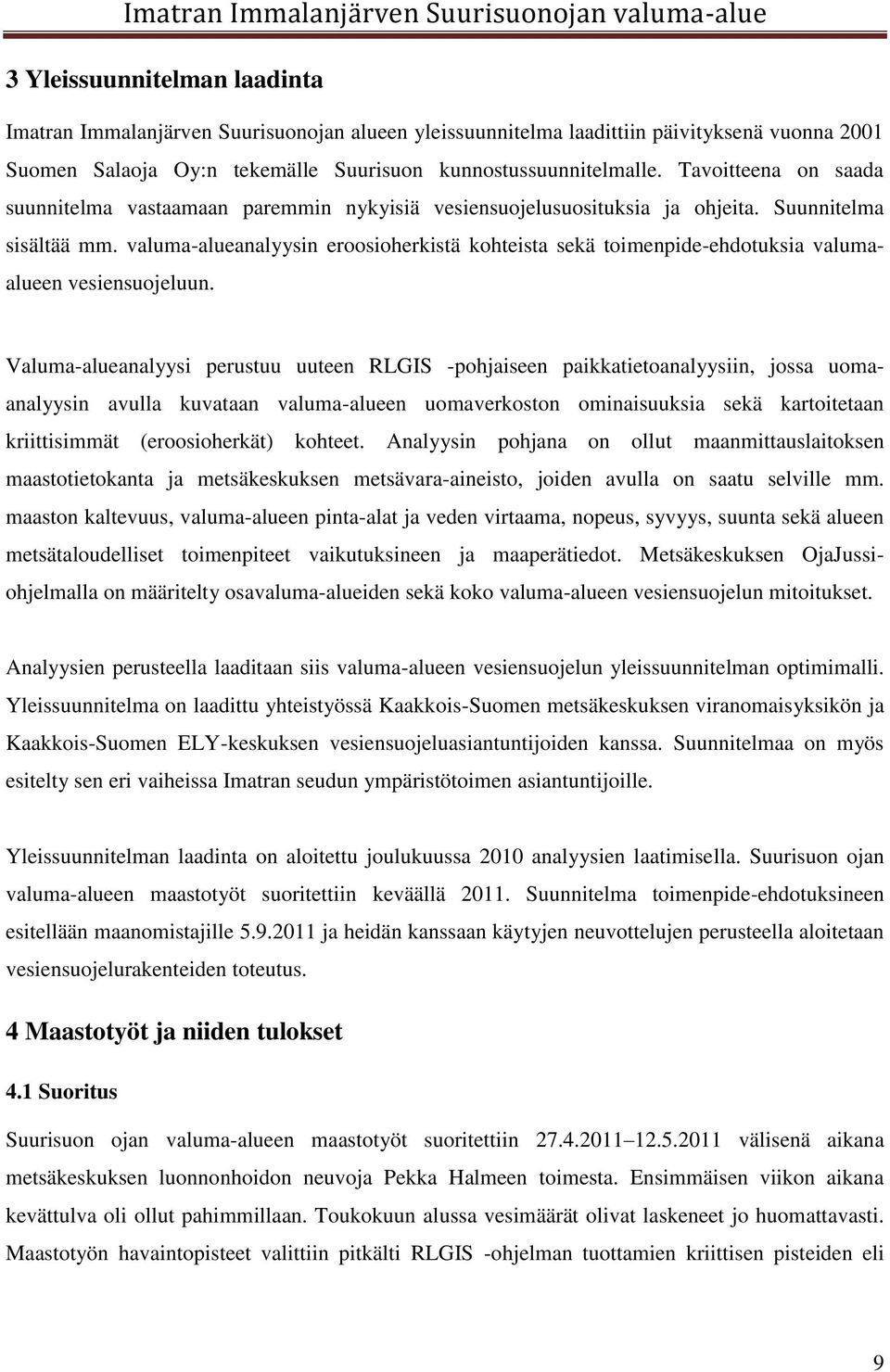 valuma-alueanalyysin eroosioherkistä kohteista sekä toimenpide-ehdotuksia valumaalueen vesiensuojeluun.