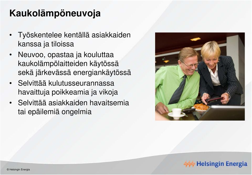 sekä järkevässä energiankäytössä Selvittää kulutusseurannassa