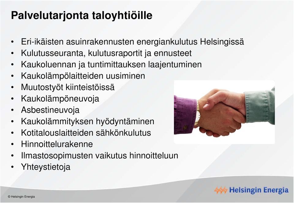 Kaukolämpölaitteiden uusiminen Muutostyöt kiinteistöissä Kaukolämpöneuvoja Asbestineuvoja