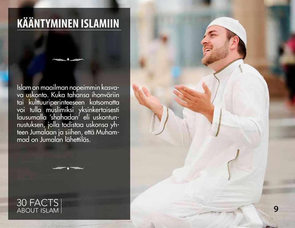 muslimiksi yksinkertaisesti lausumalla shahadan eli uskontunnustuksen,