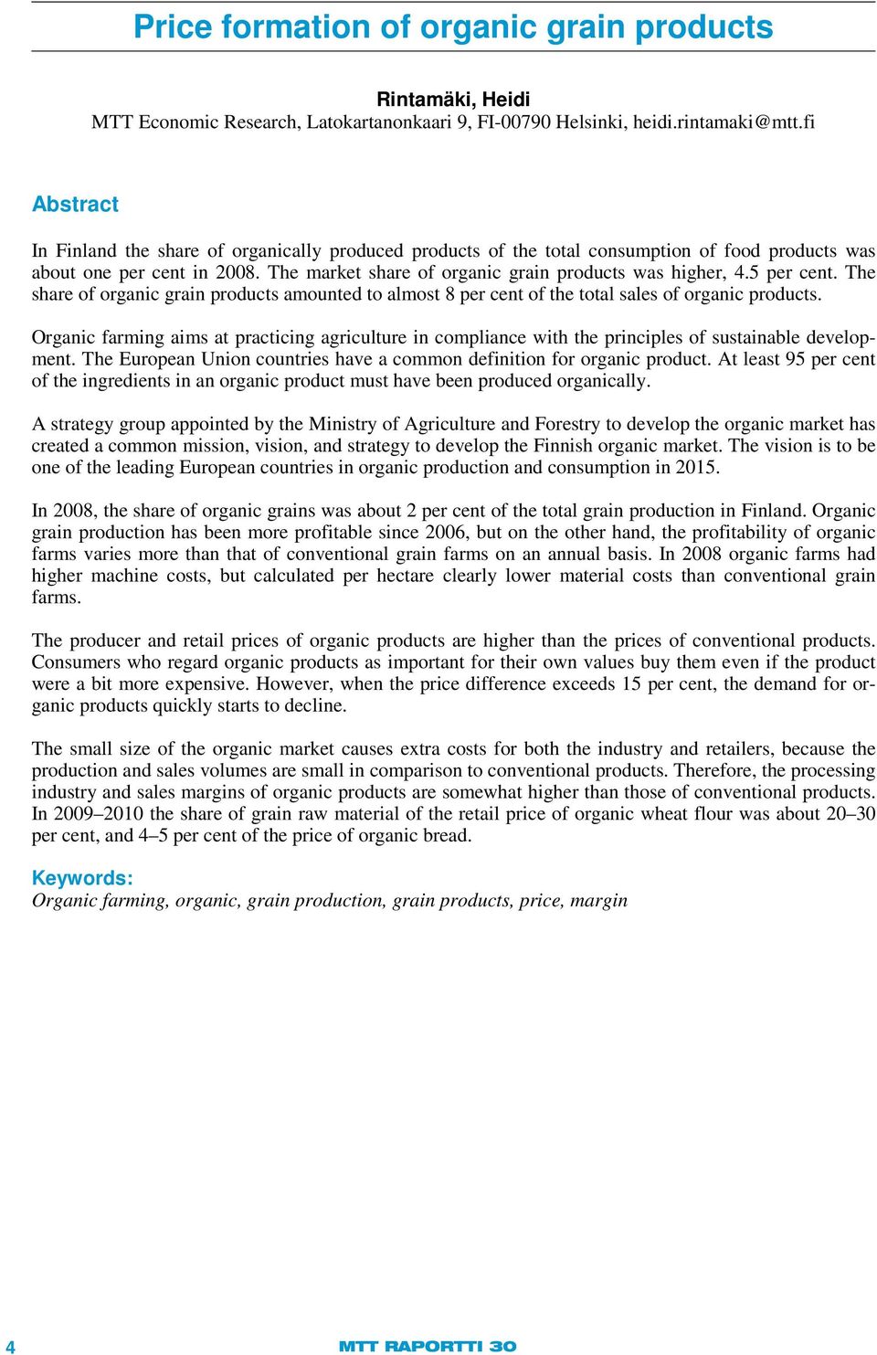 5 per cent. The share of organic grain products amounted to almost 8 per cent of the total sales of organic products.