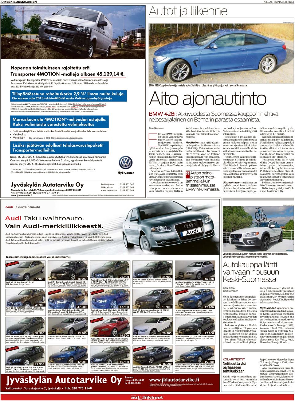 Timo Nieminen Ellei ole BMW-intoilija, on välillä vaikea pysyä baijerilaisten ajatuksenjuoksun tahdissa. Nyt BMW on päättänyt hylätä vanhan 3-sarjan coupén ja korvata sen 4-sarjalaisella.
