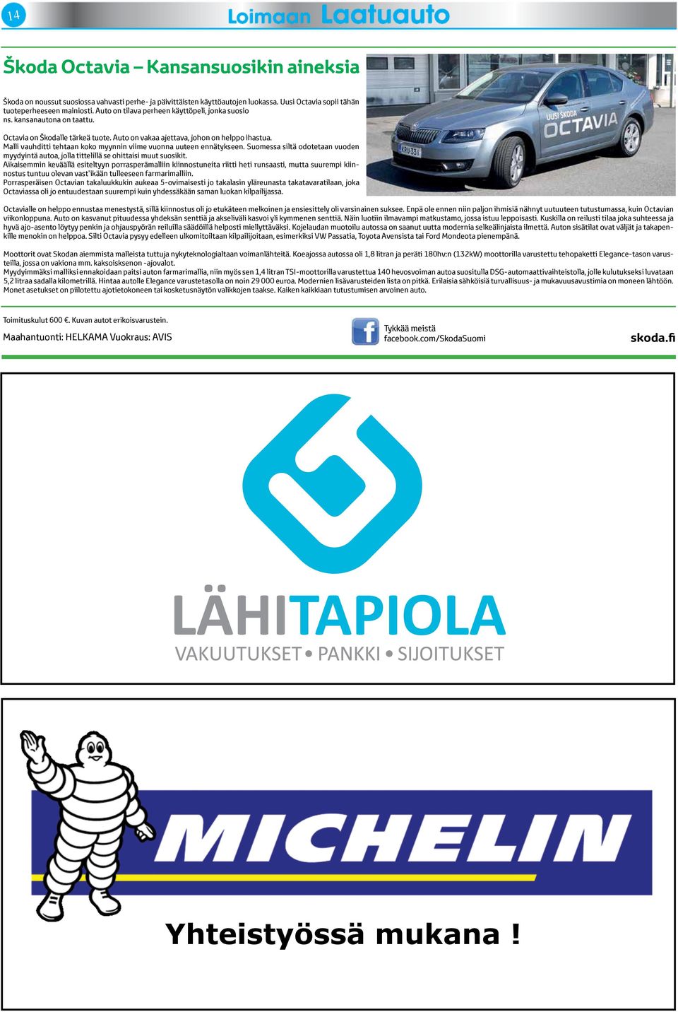 Malli vauhditti tehtaan koko myynnin viime vuonna uuteen ennätykseen. Suomessa siltä odotetaan vuoden myydyintä autoa, jolla tittelillä se ohittaisi muut suosikit.