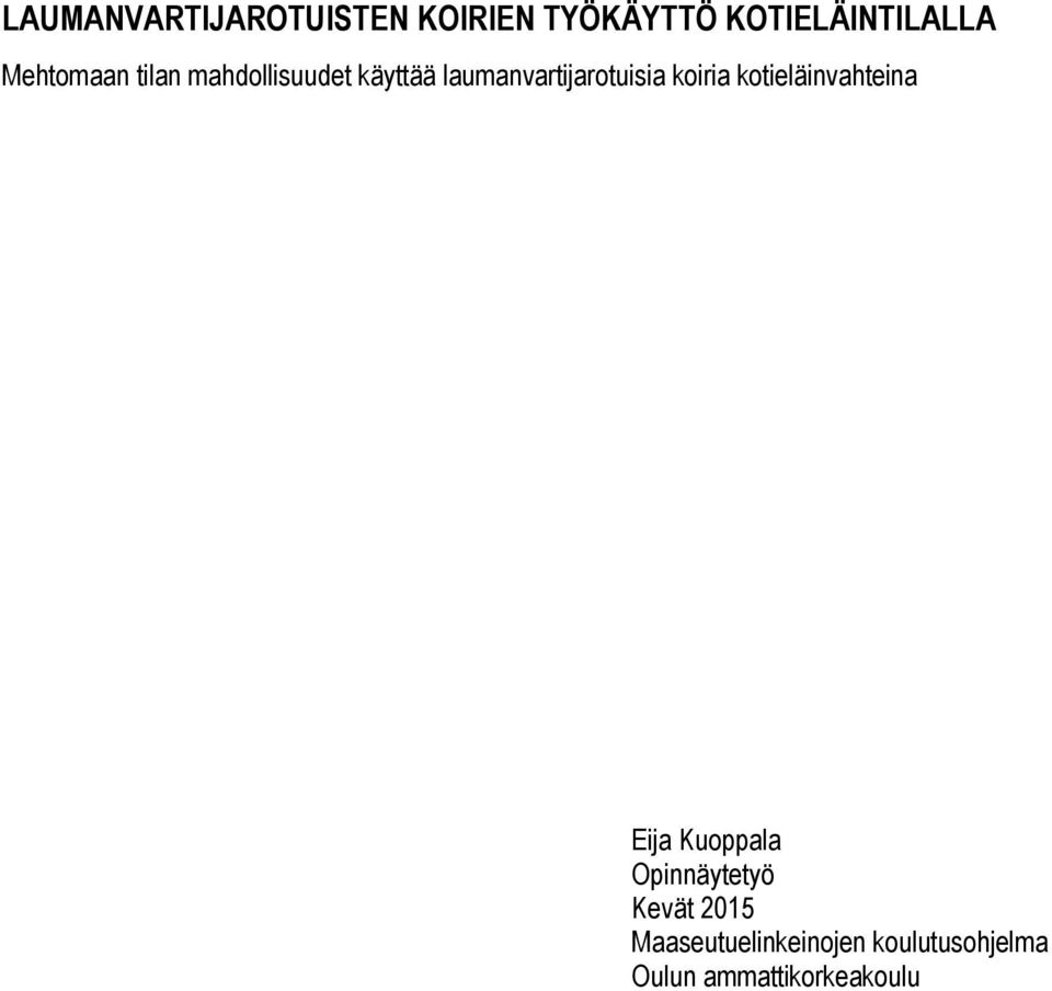 koiria kotieläinvahteina Eija Kuoppala Opinnäytetyö Kevät