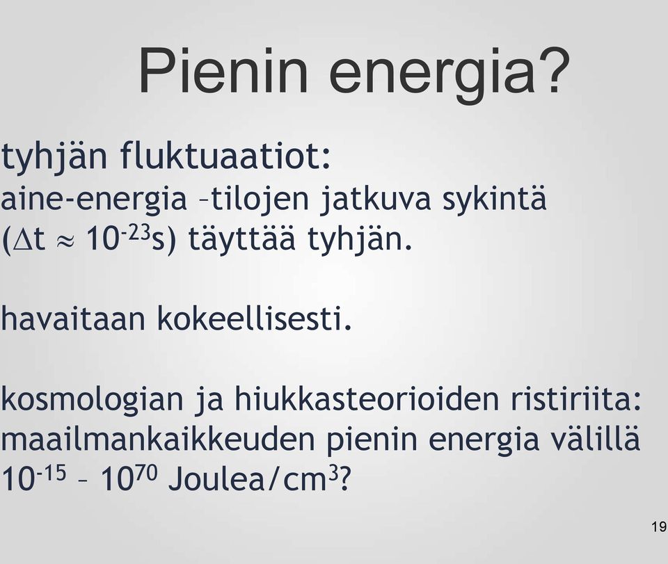 (Dt 10-23 s) täyttää tyhjän. havaitaan kokeellisesti.