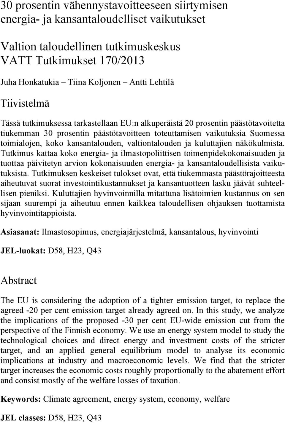 kansantalouden, valtiontalouden ja kuluttajien näkökulmista.