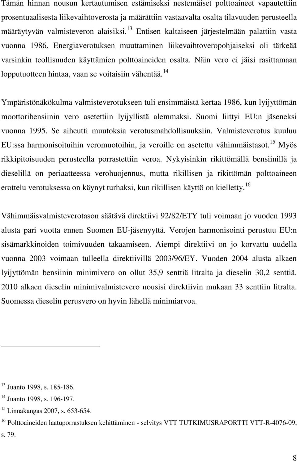 Energiaverotuksen muuttaminen liikevaihtoveropohjaiseksi oli tärkeää varsinkin teollisuuden käyttämien polttoaineiden osalta.