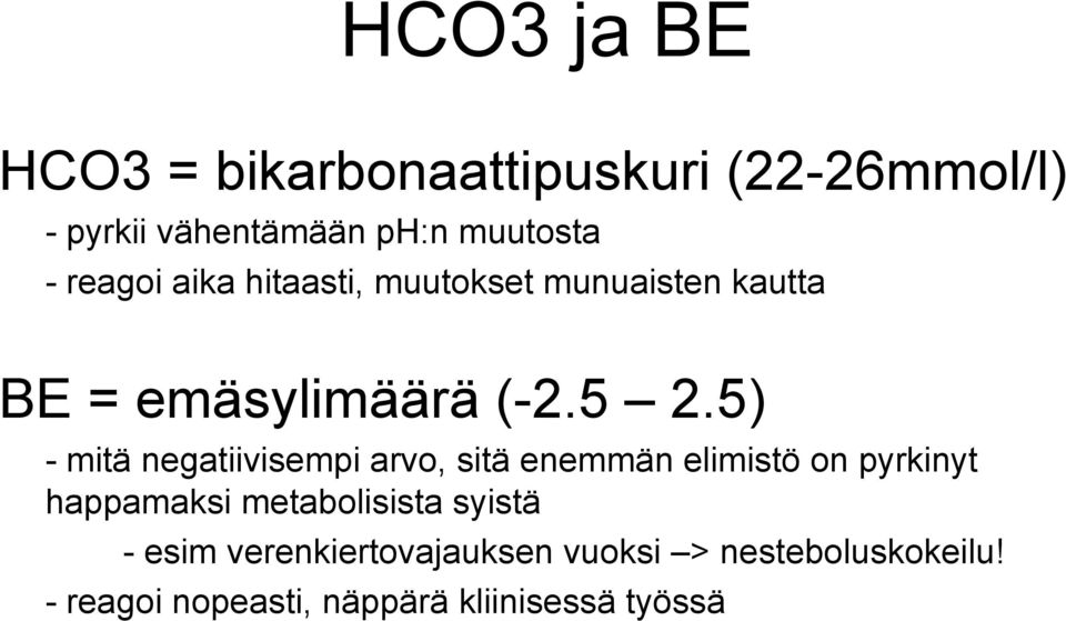 5) - mitä negatiivisempi arvo, sitä enemmän elimistö on pyrkinyt happamaksi metabolisista