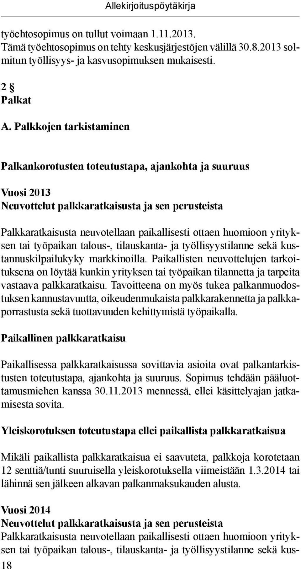 yrityksen tai työpaikan talous-, tilauskanta- ja työllisyystilanne sekä kustannuskilpailukyky markkinoilla.