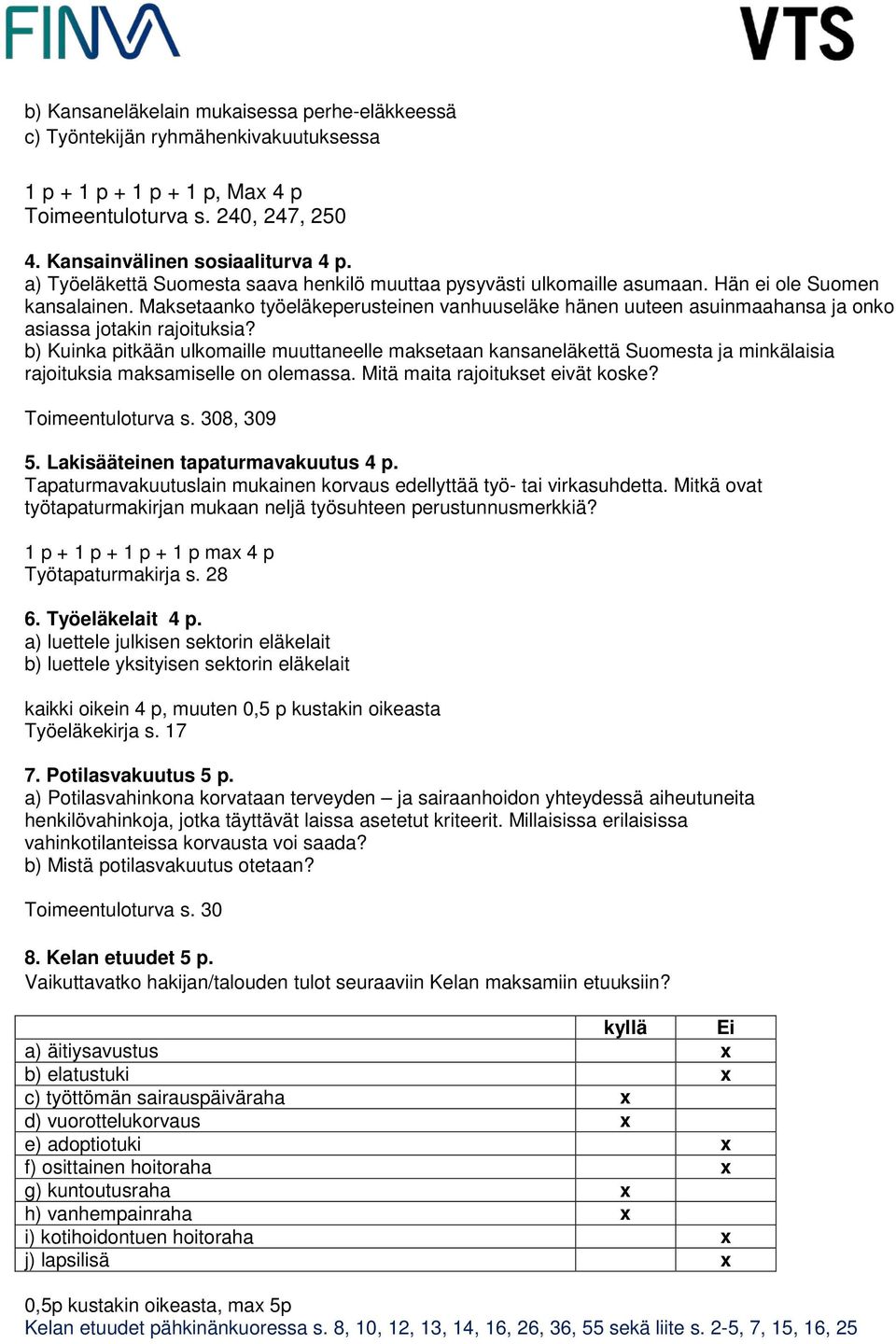 Maksetaanko työeläkeperusteinen vanhuuseläke hänen uuteen asuinmaahansa ja onko asiassa jotakin rajoituksia?