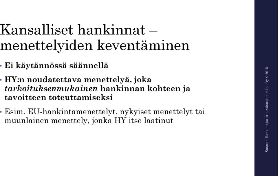 hankinnan kohteen ja tavoitteen toteuttamiseksi Esim.