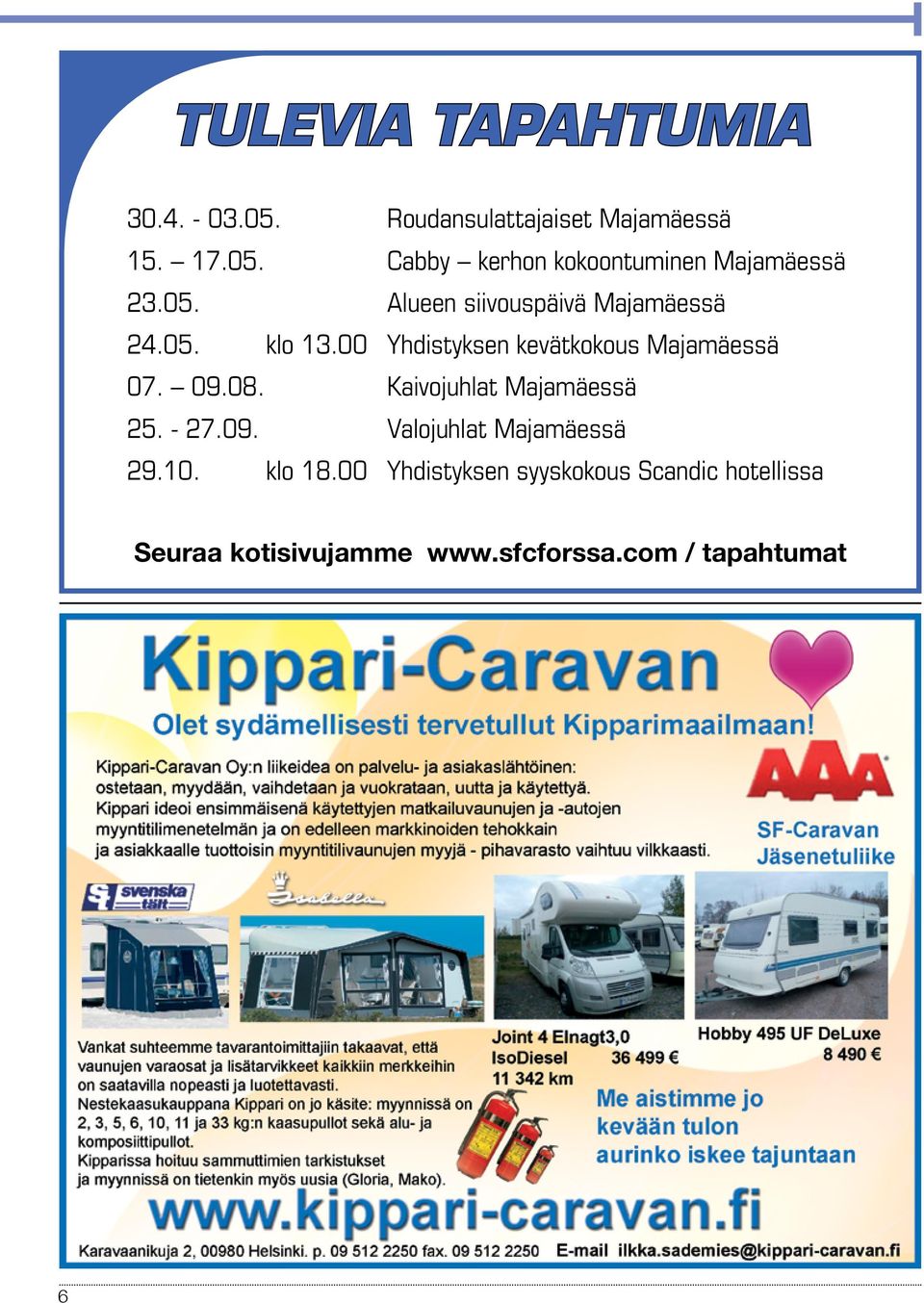 Kaivojuhlat Majamäessä 25. - 27.09. Valojuhlat Majamäessä 29.10. klo 18.