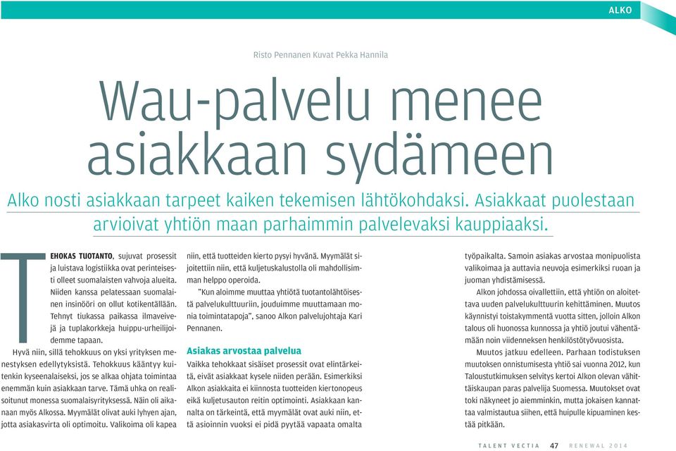 Niiden kanssa pelatessaan suomalainen insinööri on ollut kotikentällään. Tehnyt tiukassa paikassa ilmaveivejä ja tuplakorkkeja huippu-urheilijoidemme tapaan.