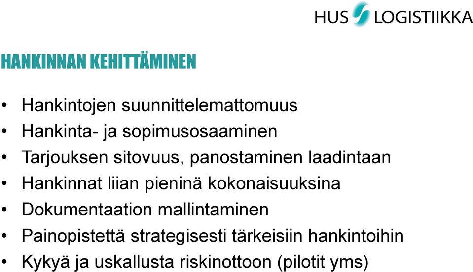 liian pieninä kokonaisuuksina Dokumentaation mallintaminen Painopistettä