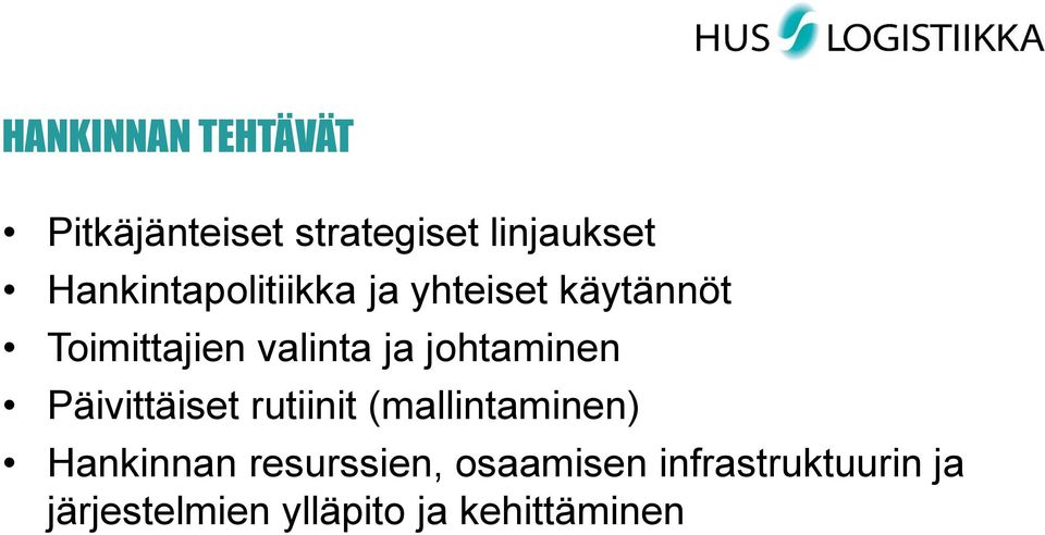 johtaminen Päivittäiset rutiinit (mallintaminen) Hankinnan