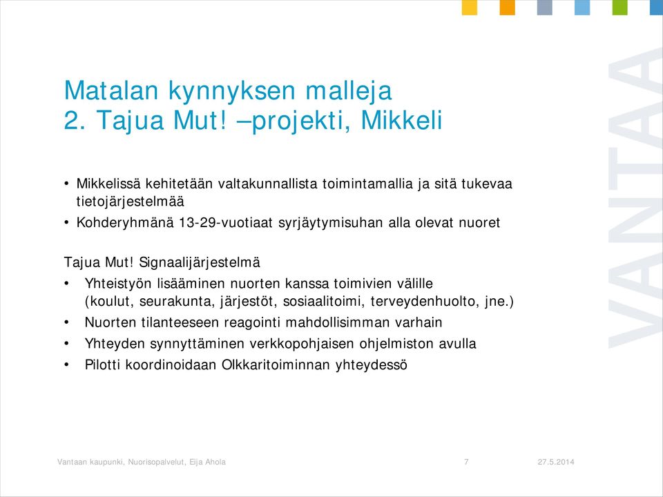 13-29-vuotiaat syrjäytymisuhan alla olevat nuoret Tajua Mut!