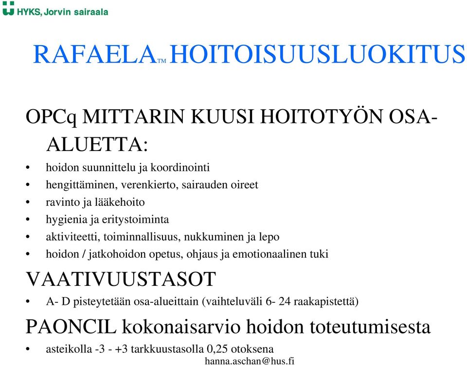 toiminnallisuus, nukkuminen ja lepo hoidon / jatkohoidon opetus, ohjaus ja emotionaalinen tuki VAATIVUUSTASOT A- D