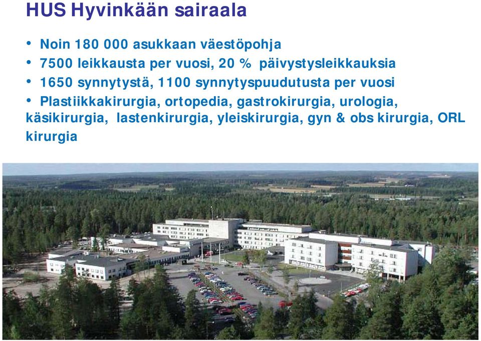 synnytystä, 1100 synnytyspuudutusta per vuosi Plastiikkakirurgia, ortopedia,