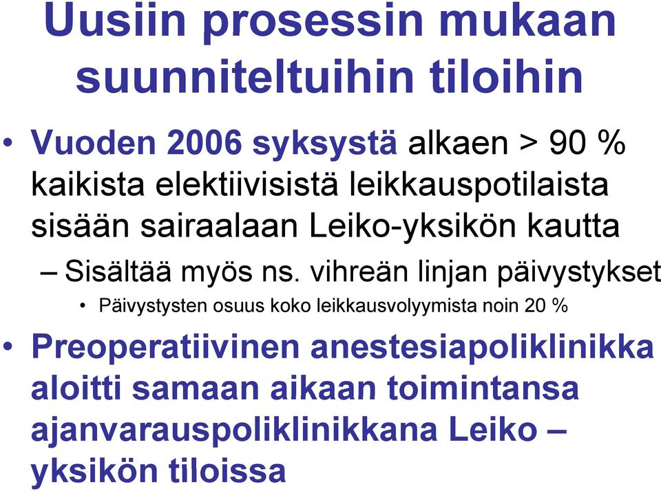 vihreän linjan päivystykset Päivystysten osuus koko leikkausvolyymista noin 20 % Preoperatiivinen