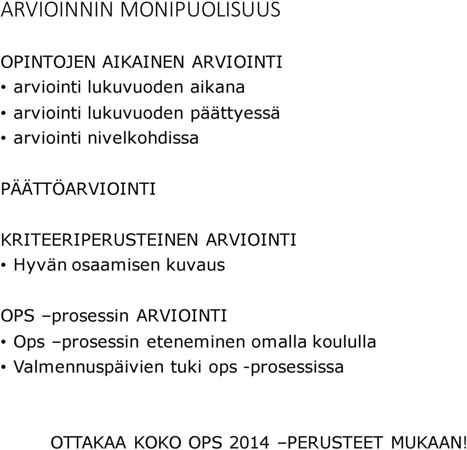 KRITEERIPERUSTEINEN ARVIOINTI Hyvän osaamisen kuvaus OPS prosessin ARVIOINTI Ops